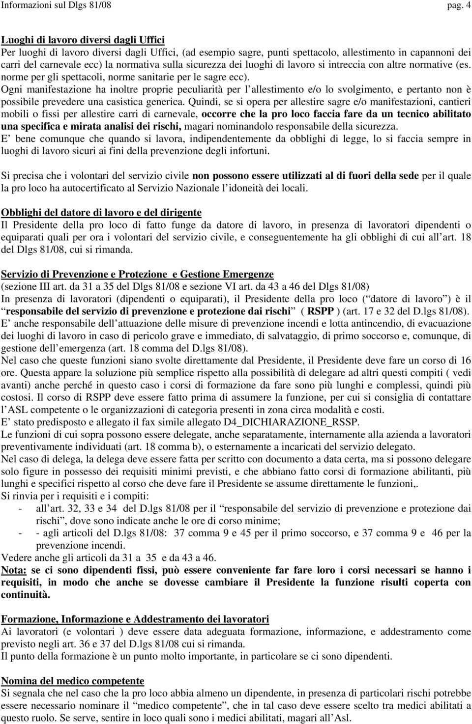 sicurezza dei luoghi di lavoro si intreccia con altre normative (es. norme per gli spettacoli, norme sanitarie per le sagre ecc).