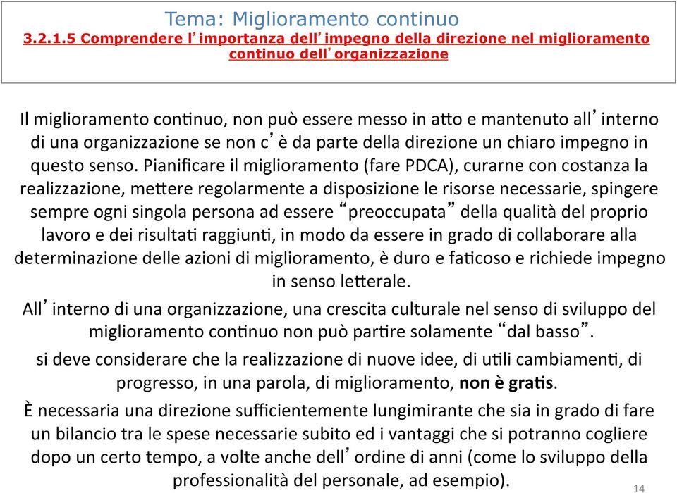 organizzazione se non c è da parte della direzione un chiaro impegno in questo senso.