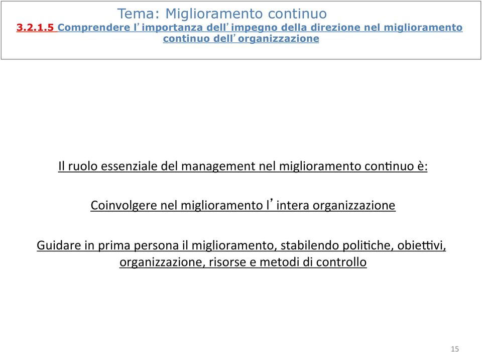 dell organizzazione Il ruolo essenziale del management nel miglioramento cononuo è: