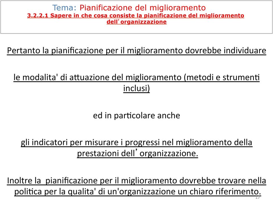 miglioramento dovrebbe individuare le modalita' di aauazione del miglioramento (metodi e strumeno inclusi) ed in parocolare anche