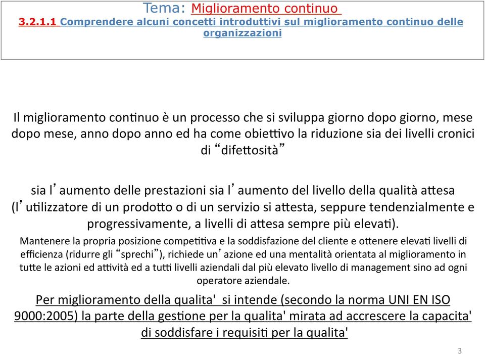 ha come obieqvo la riduzione sia dei livelli cronici di difeaosità sia l aumento delle prestazioni sia l aumento del livello della qualità aaesa (l uolizzatore di un prodoao o di un servizio si