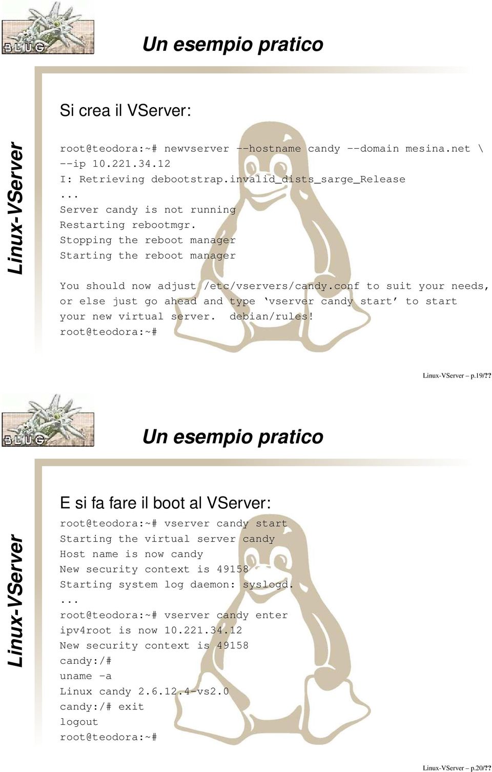 conf to suit your needs, or else just go ahead and type vserver candy start to start your new virtual server. debian/rules! root@teodora:~# p.19/?