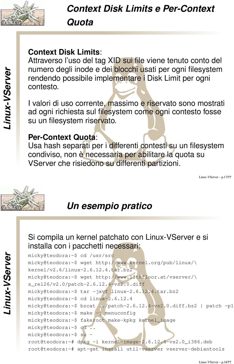 Per-Context Quota: Usa hash separati per i differenti contesti su un filesystem condiviso, non è necessaria per abilitare la quota su VServer che risiedono su differenti partizioni. p.17/?