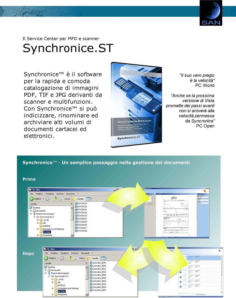 Con Synchronice si può indicizzare, rinominare ed archiviare alti volumi di documenti cartacei ed elettronici.