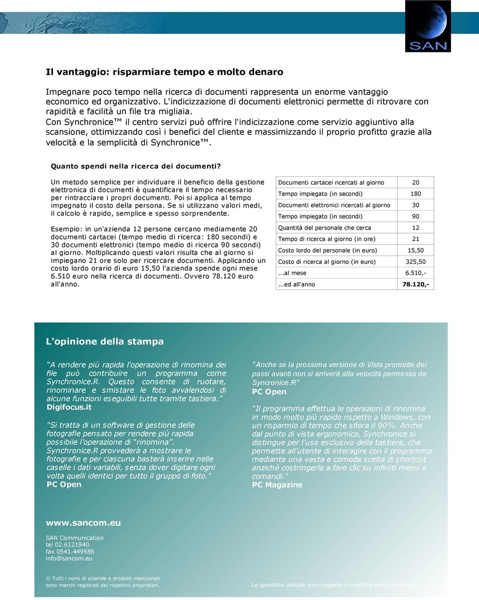 Con Synchronice il centro servizi può offrire l'indicizzazione come servizio aggiuntivo alla scansione, ottimizzando così i benefici del cliente e massimizzando il proprio profitto grazie alla