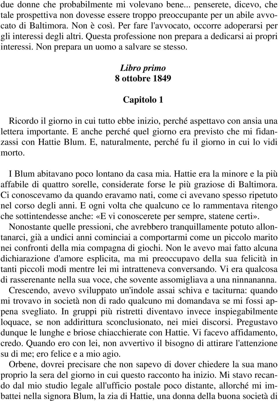 Libro primo 8 ottobre 1849 Capitolo 1 Ricordo il giorno in cui tutto ebbe inizio, perché aspettavo con ansia una lettera importante.