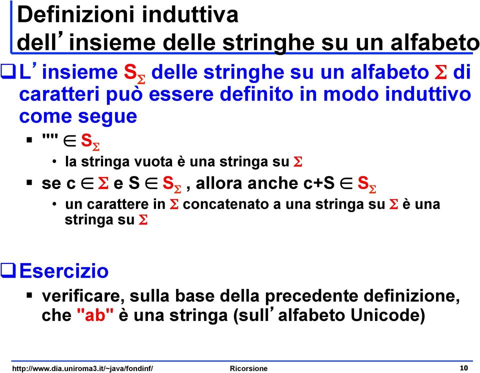 allora anche c+s S Σ un carattere in Σ concatenato a una stringa su Σ è una stringa su Σ q Esercizio verificare, sulla