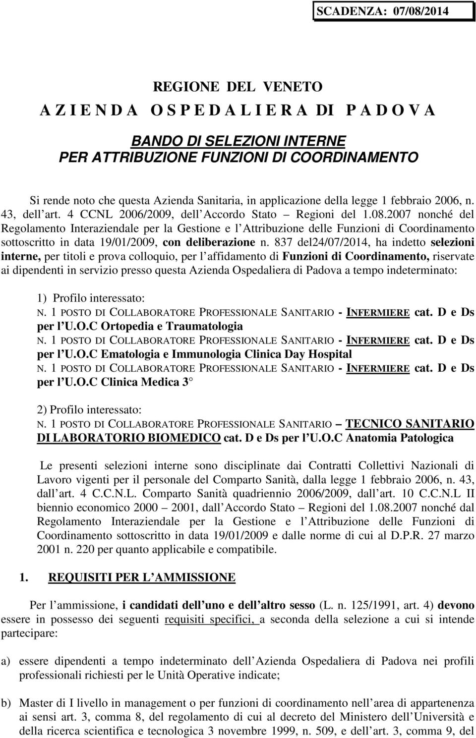 2007 nonché del Regolamento Interaziendale per la Gestione e l Attribuzione delle Funzioni di Coordinamento sottoscritto in data 19/01/2009, con deliberazione n.