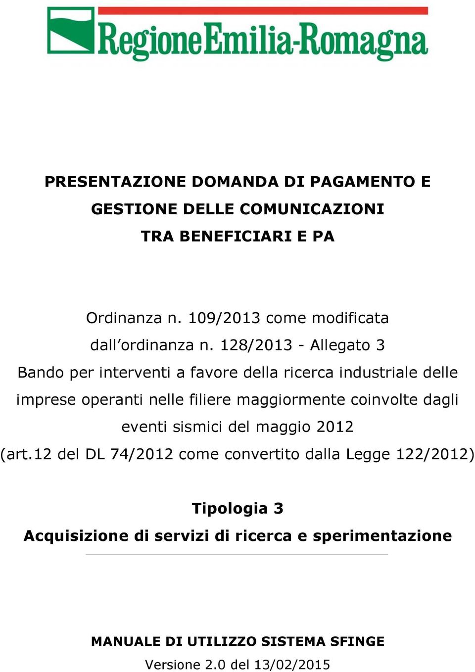 128/2013 - Allegato 3 Bando per interventi a favore della ricerca industriale delle imprese operanti nelle filiere