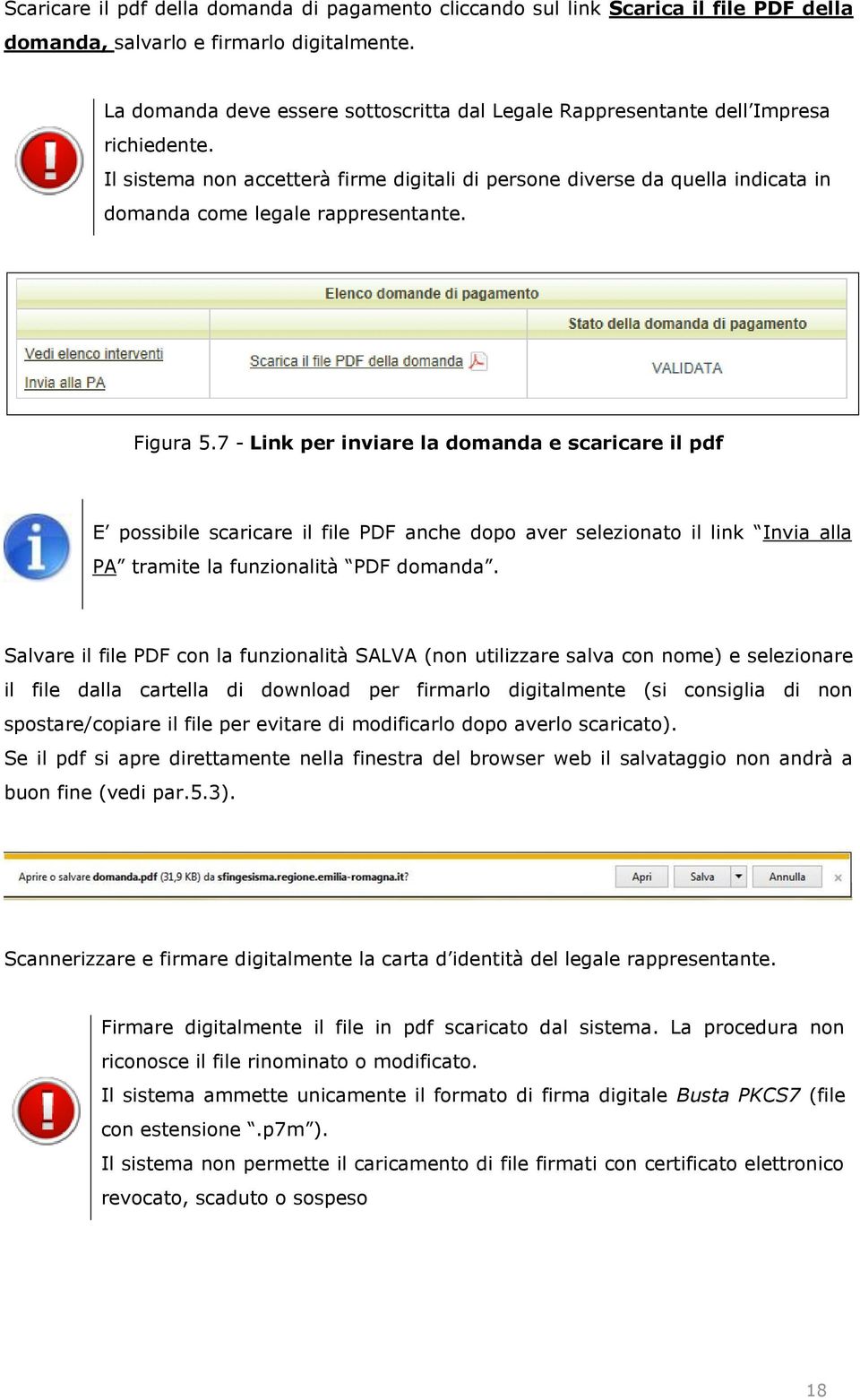 7 - Link per inviare la domanda e scaricare il pdf Invia alla PA PDF domanda Salvare il file PDF con la funzionalità SALVA (non utilizzare salva con nome) e selezionare il file dalla cartella di