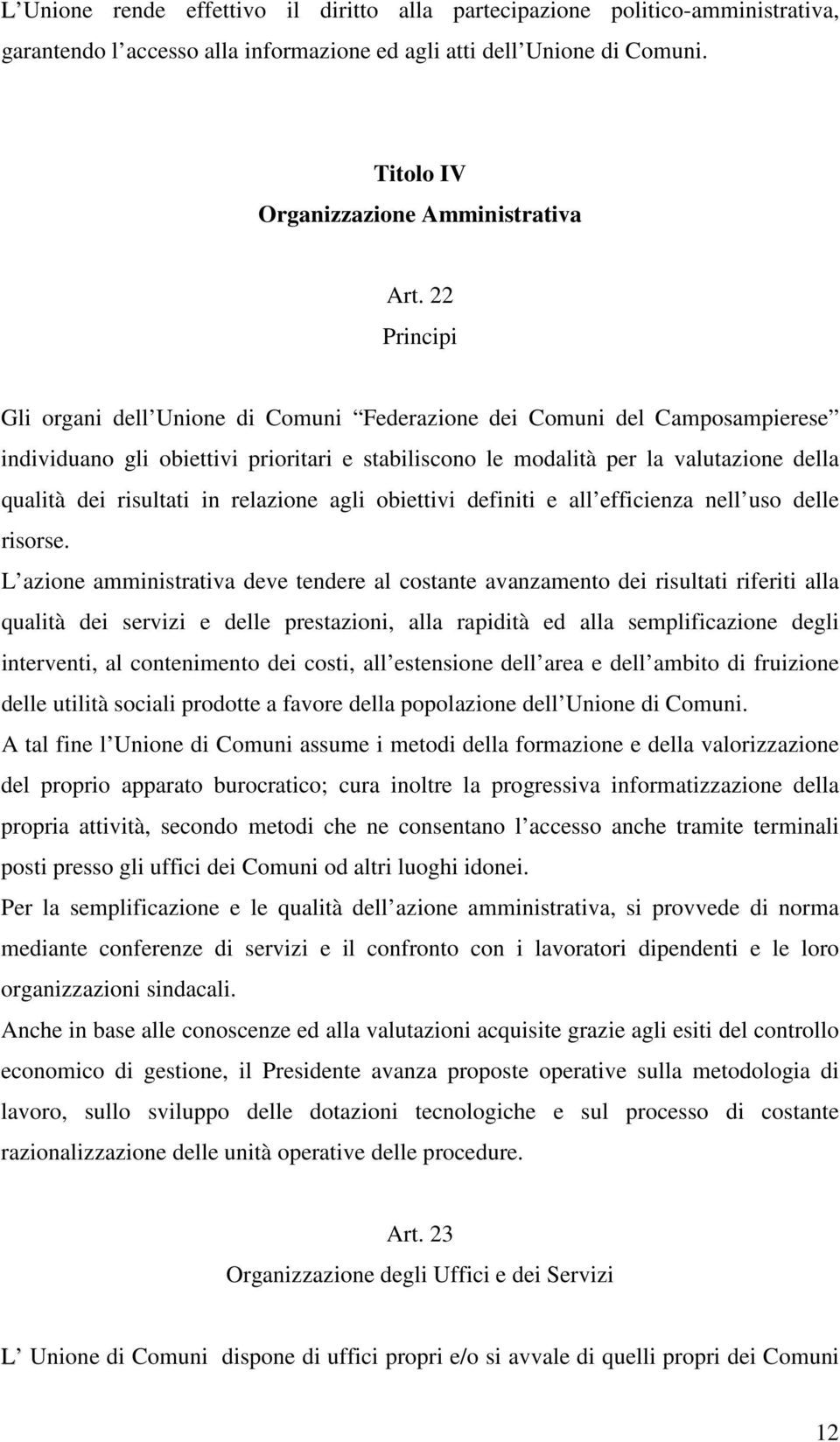 in relazione agli obiettivi definiti e all efficienza nell uso delle risorse.