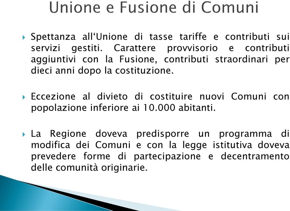 costituzione. Eccezione al divieto di costituire nuovi Comuni con popolazione inferiore ai 10.000 abitanti.