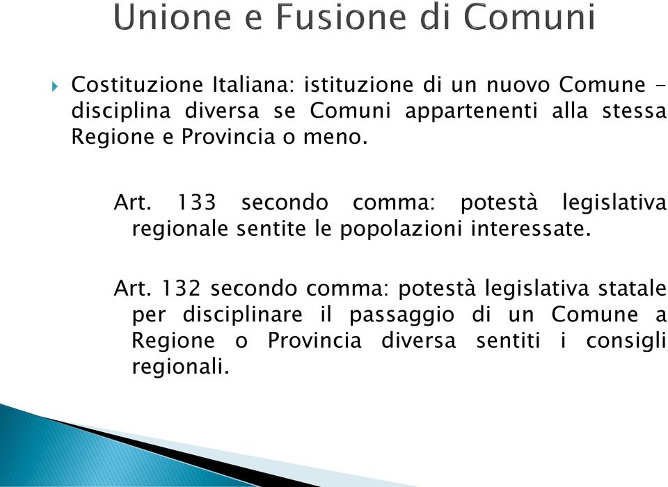 133 secondo comma: potestà legislativa regionale sentite le popolazioni interessate. Art.