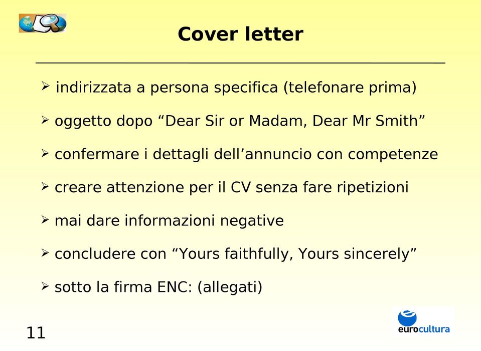 creare attenzione per il CV senza fare ripetizioni mai dare informazioni negative