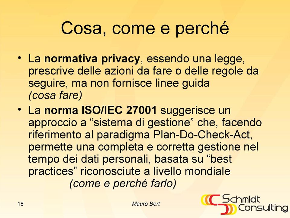 gestione che, facendo riferimento al paradigma Plan-Do-Check-Act, permette una completa e corretta gestione nel