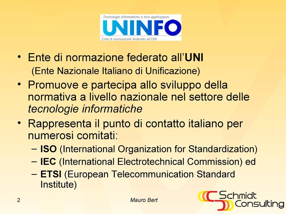 punto di contatto italiano per numerosi comitati: ISO (International Organization for Standardization) IEC