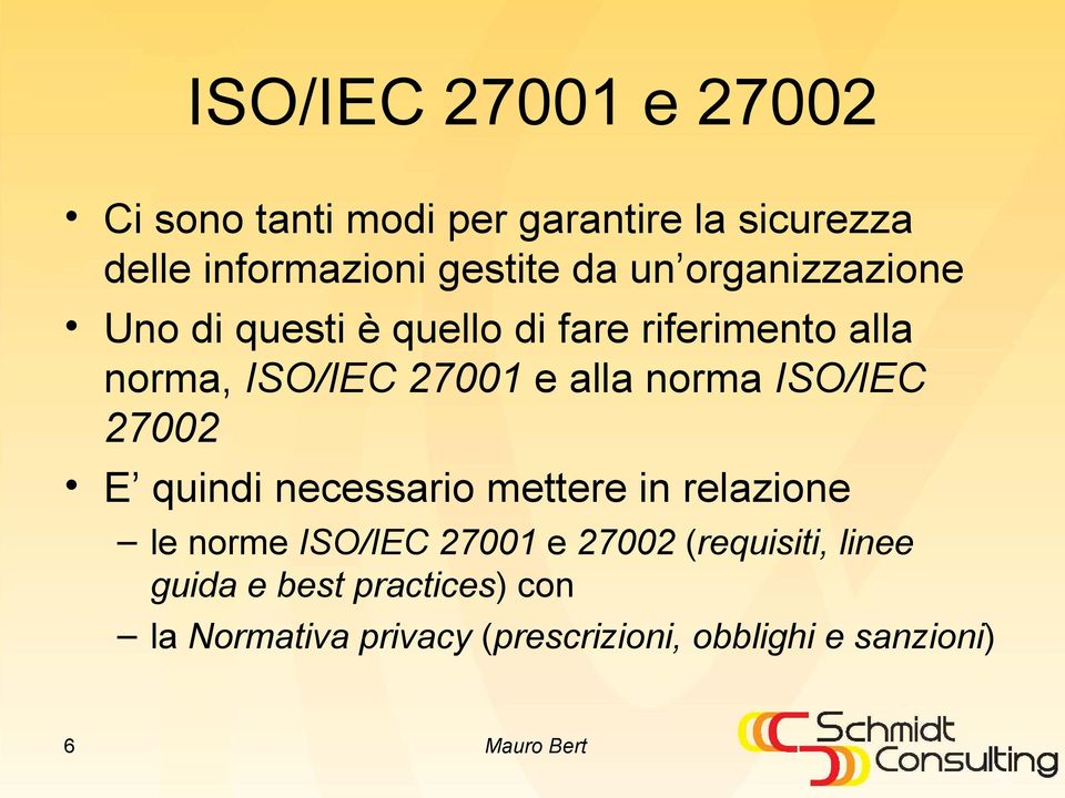 ISO/IEC 27002 E quindi necessario mettere in relazione le norme ISO/IEC 27001 e 27002 (requisiti,