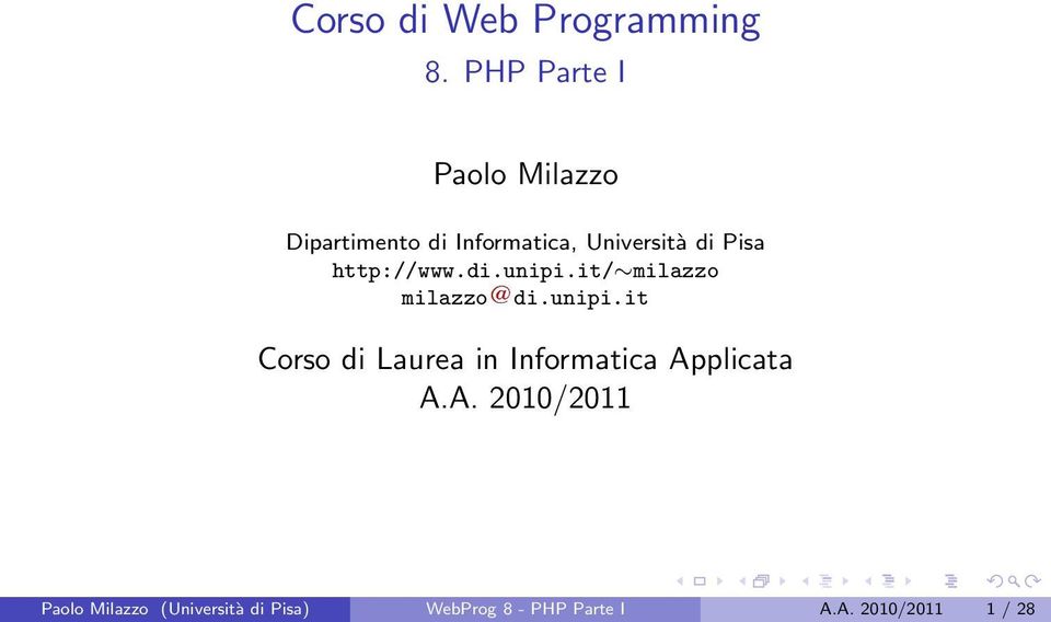 Pisa http://www.di.unipi.it/ milazzo milazzo di.unipi.it Corso di Laurea in Informatica Applicata A.