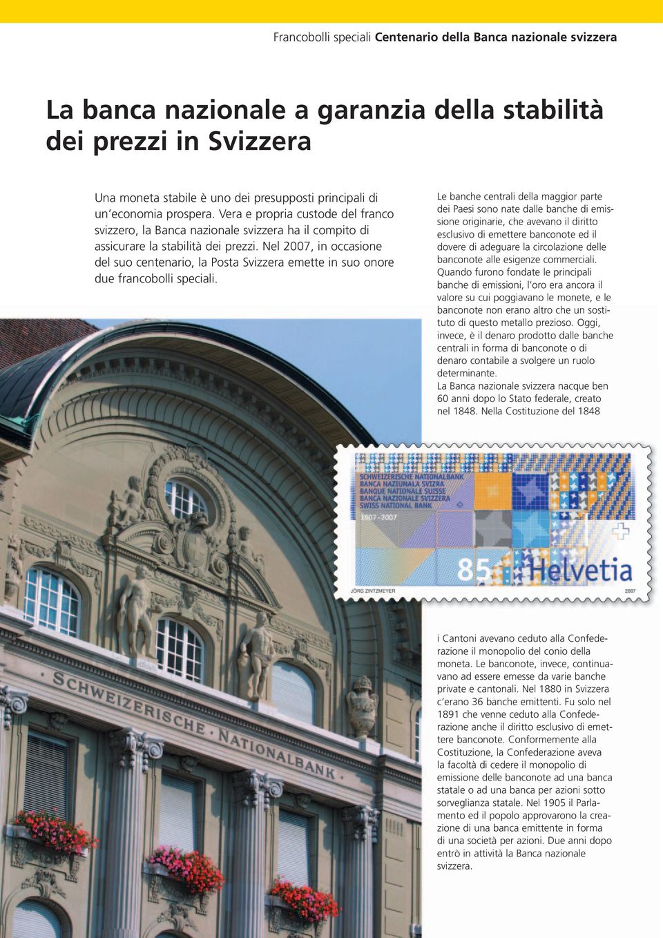 Nel 2007, in occasione del suo centenario, la Posta Svizzera emette in suo onore due francobolli speciali.