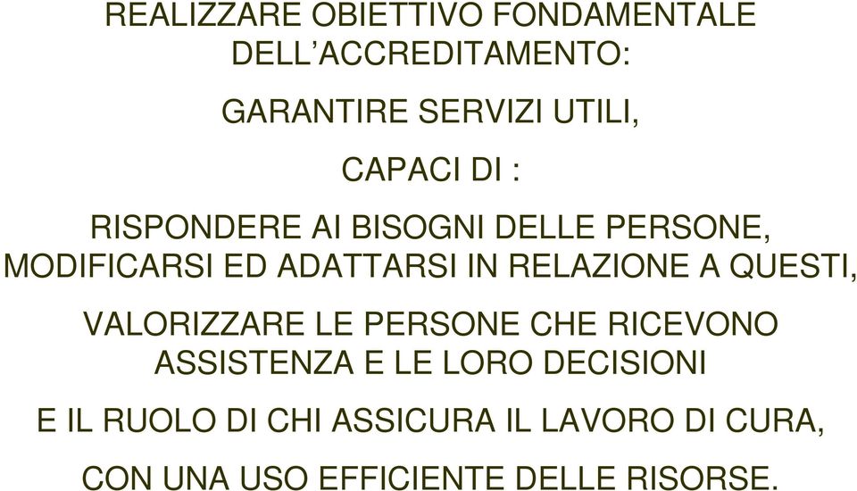 RELAZIONE A QUESTI, VALORIZZARE LE PERSONE CHE RICEVONO ASSISTENZA E LE LORO