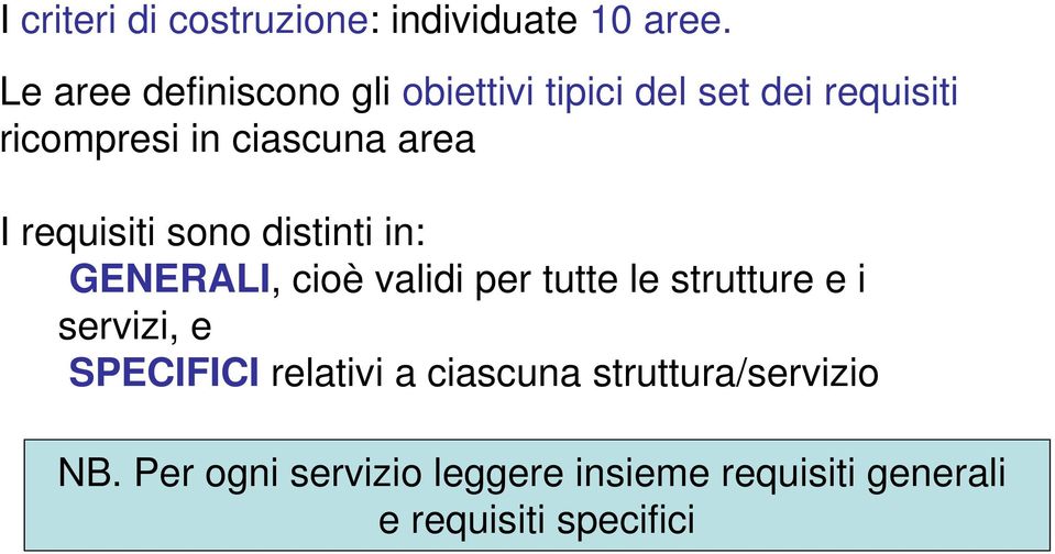 area I requisiti sono distinti in: GENERALI, cioè validi per tutte le strutture e i