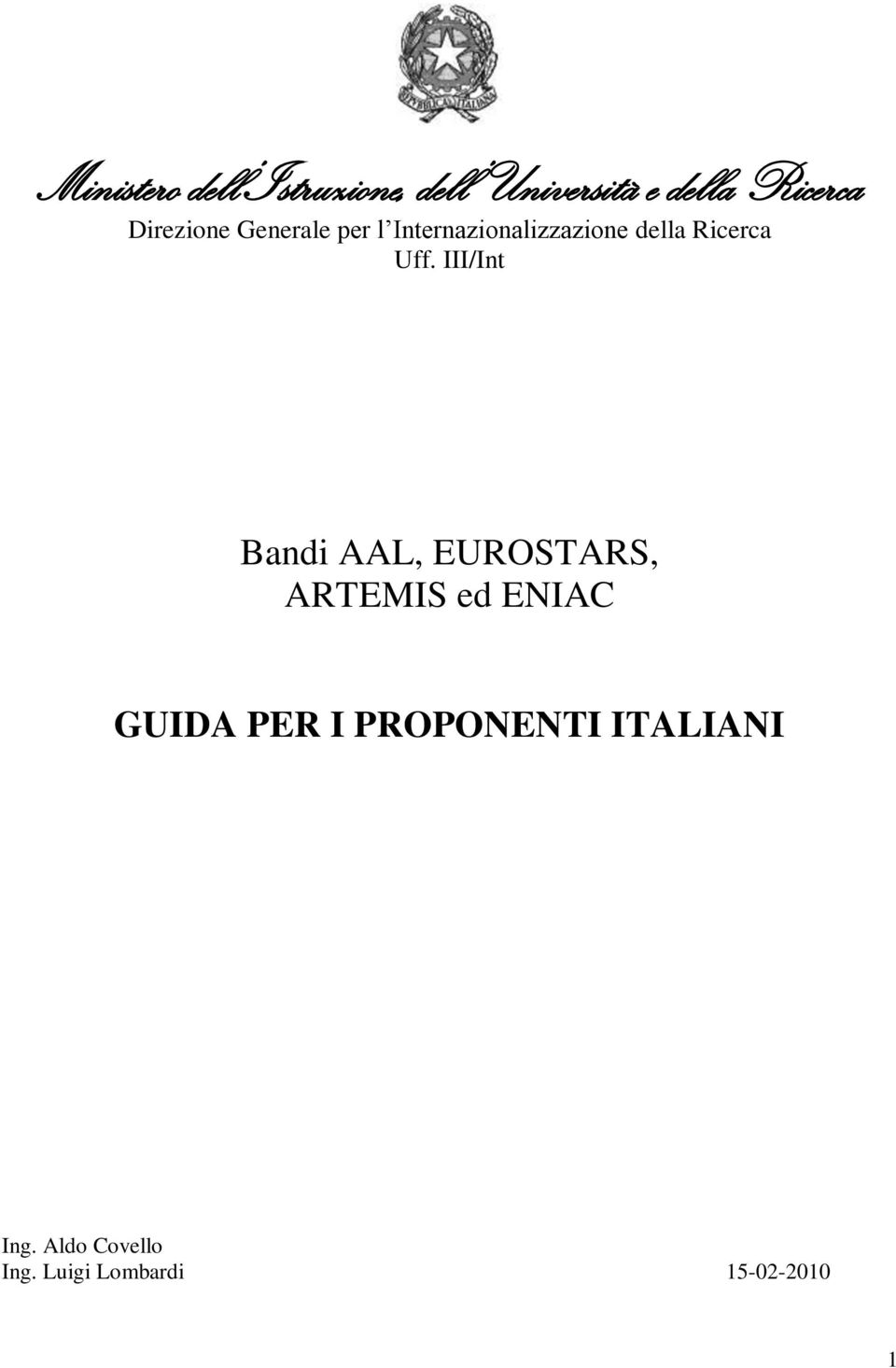 Uff. III/Int Bandi AAL, EUROSTARS, ARTEMIS ed ENIAC GUIDA PER I