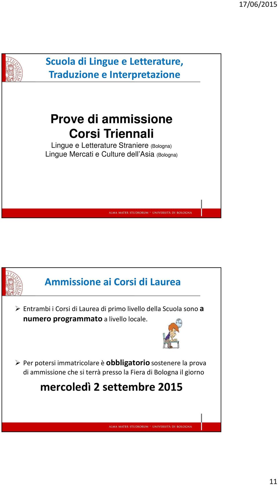 i Corsi di Laurea di primo livello della Scuola sono a numero programmato a livello locale.