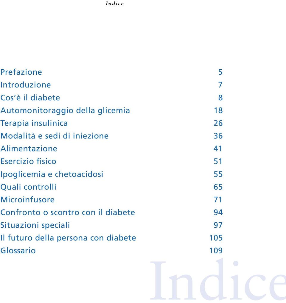 Esercizio fisico 51 Ipoglicemia e chetoacidosi 55 Quali controlli 65 Microinfusore 71