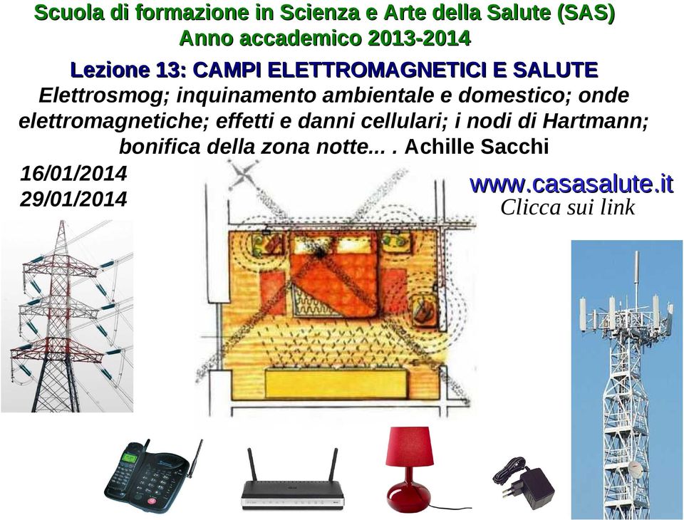 domestico; onde elettromagnetiche; effetti e danni cellulari; i nodi di Hartmann;