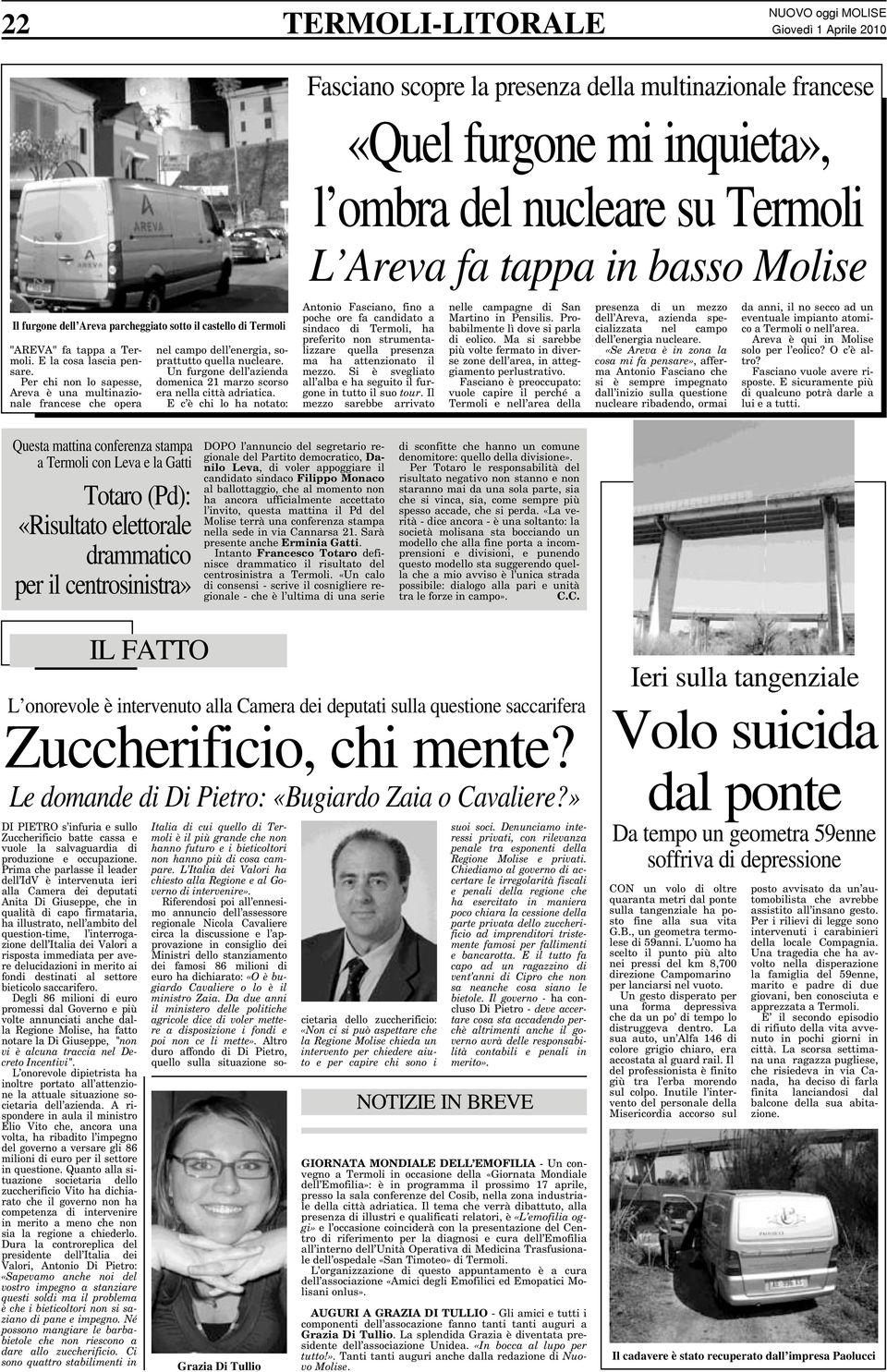 Per chi non lo sapesse, Areva è una multinazionale francese che opera nel campo dell energia, soprattutto quella nucleare. Un furgone dell azienda domenica 21 marzo scorso era nella città adriatica.