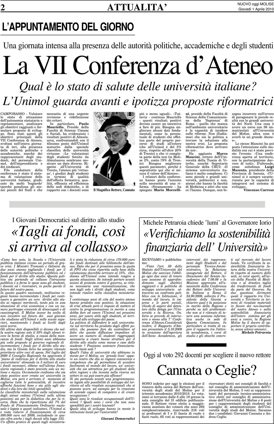 L Unimol guarda avanti e ipotizza proposte riformatrici CAMPOBASSO - Valutare lo stato di attuazione dell autonomia statutaria e regolamentare, analizzare gli obiettivi raggiunti e formulare proposte