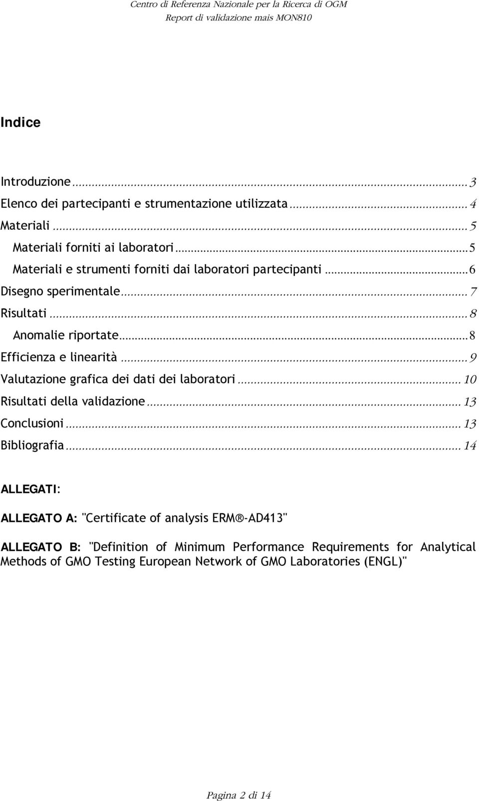 .. 9 Valutazione grafica dei dati dei laboratori... 10 Risultati della validazione... 13 Conclusioni... 13 Bibliografia.