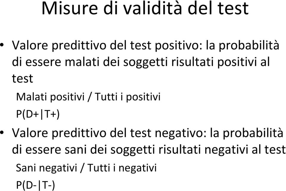 positivi P(D+ T+) Valore predittivo del test negativo: la probabilità di essere