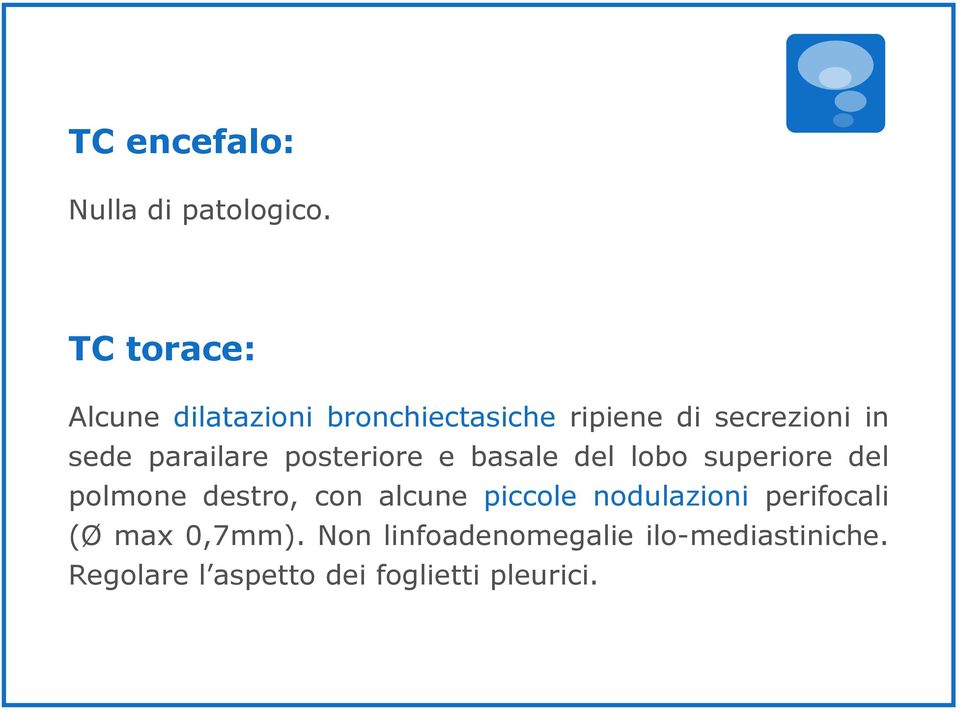 parailare posteriore e basale del lobo superiore del polmone destro, con alcune