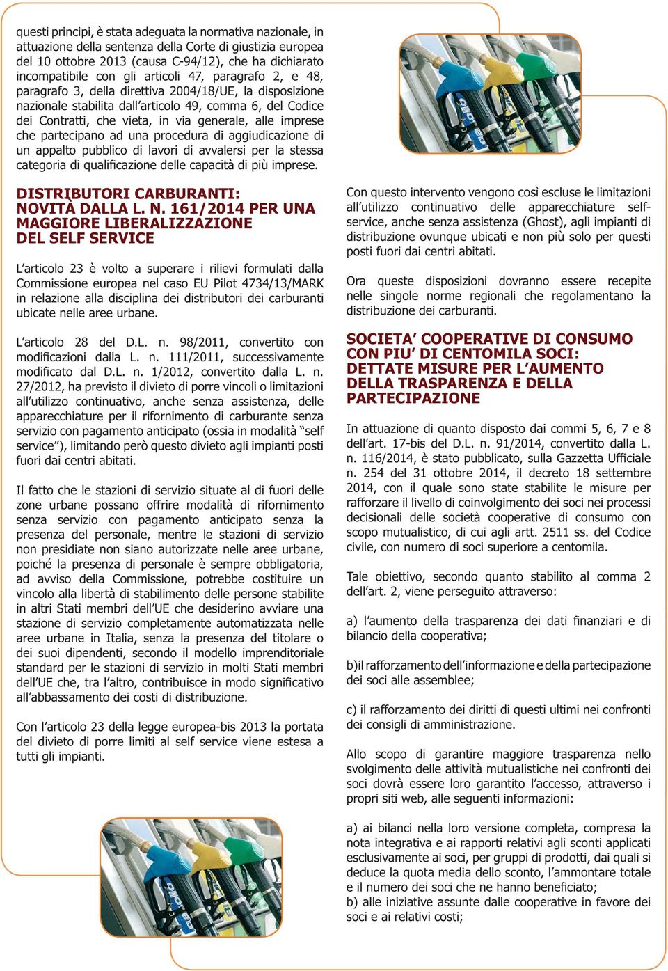 all utilizzo continuativo, anche senza assistenza, delle apparecchiature per il rifornimento di carburante senza fuori dai centri abitati.