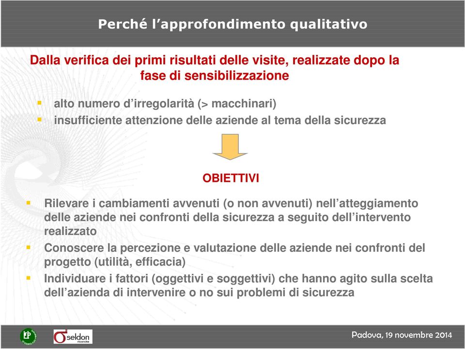 delle aziende nei confronti della sicurezza a seguito dell intervento realizzato Conoscere la percezione e valutazione delle aziende nei confronti del