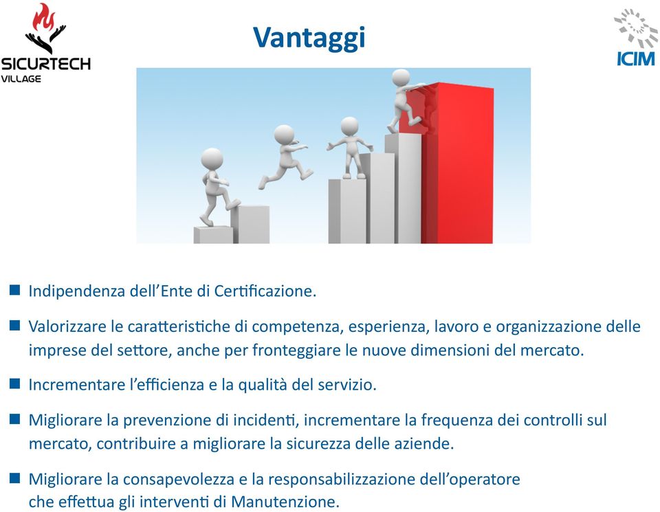 le nuove dimensioni del mercato. Incrementare l efficienza e la qualità del servizio.