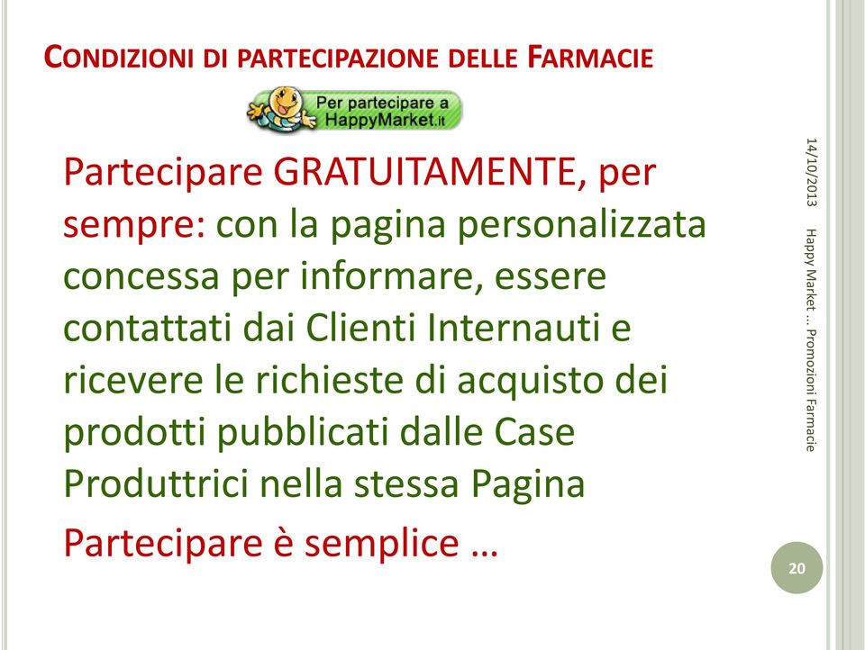 contattati dai Clienti Internauti e ricevere le richieste di acquisto dei