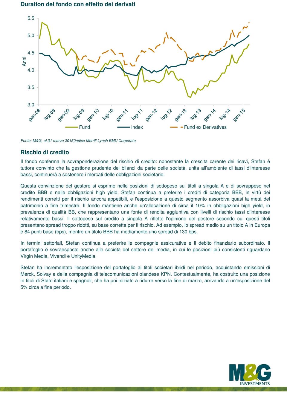 delle società, unita all ambiente di tassi d interesse bassi, continuerà a sostenere i mercati delle obbligazioni societarie.