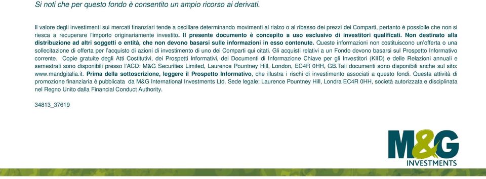 l'importo originariamente investito. Il presente documento è concepito a uso esclusivo di investitori qualificati.