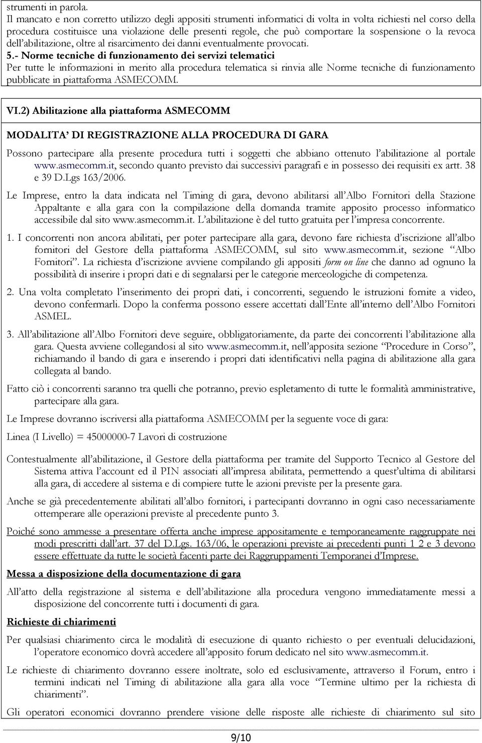 sospensione o la revoca dell abilitazione, oltre al risarcimento dei danni eventualmente provocati. 5.