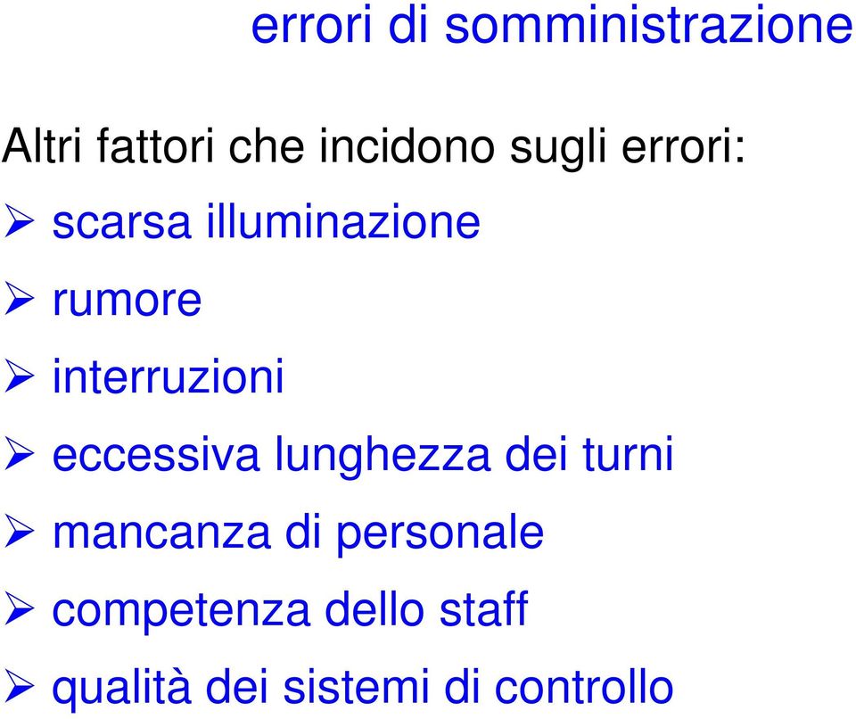 interruzioni eccessiva lunghezza dei turni mancanza