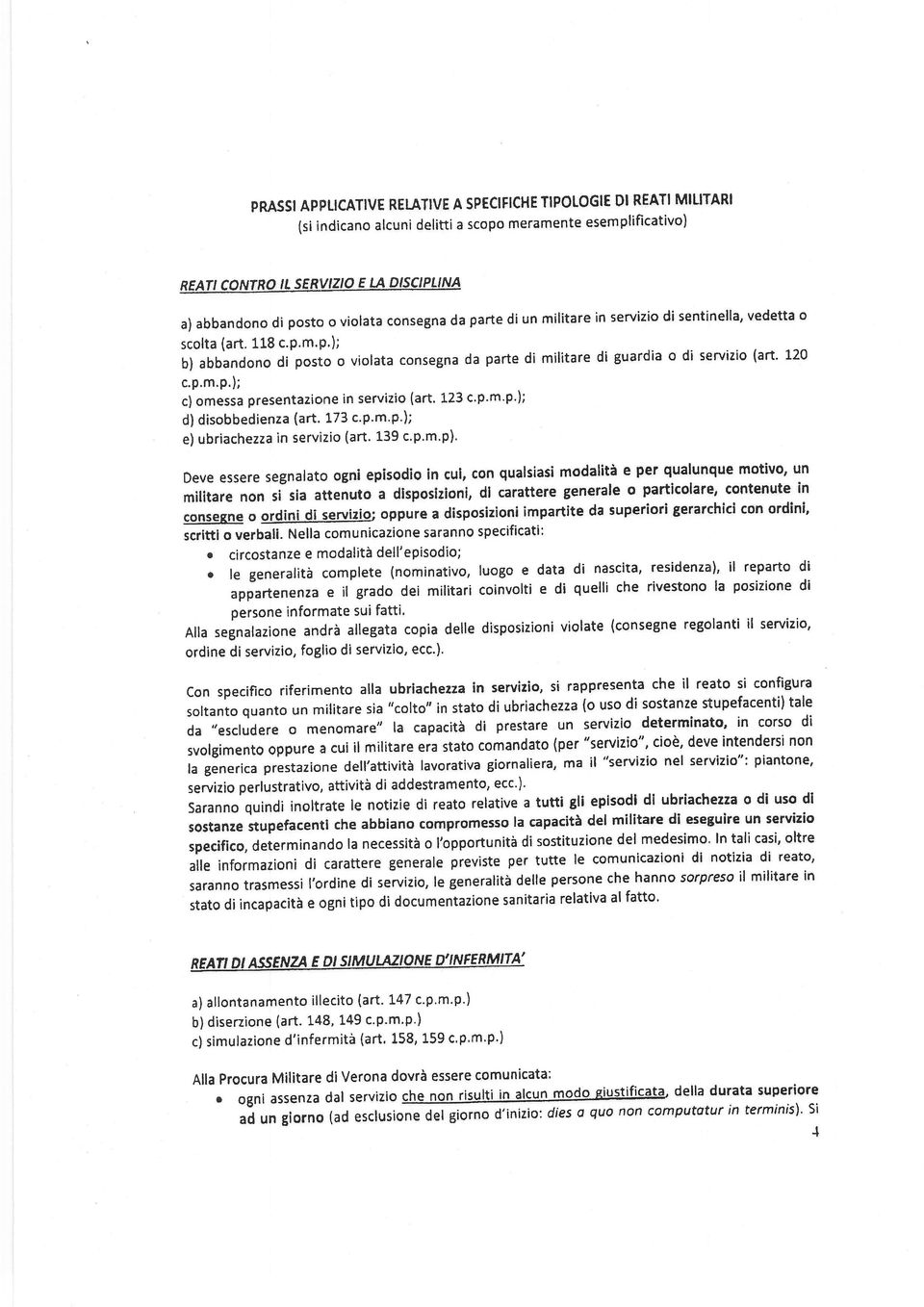 173 c'p.m.p'); e) ubrichezz in servizio (rt. 139 c.p.m.pi. Deve essere segnlto ogni episodio in cul, con qulsisi modlità e per qulunque motivo.