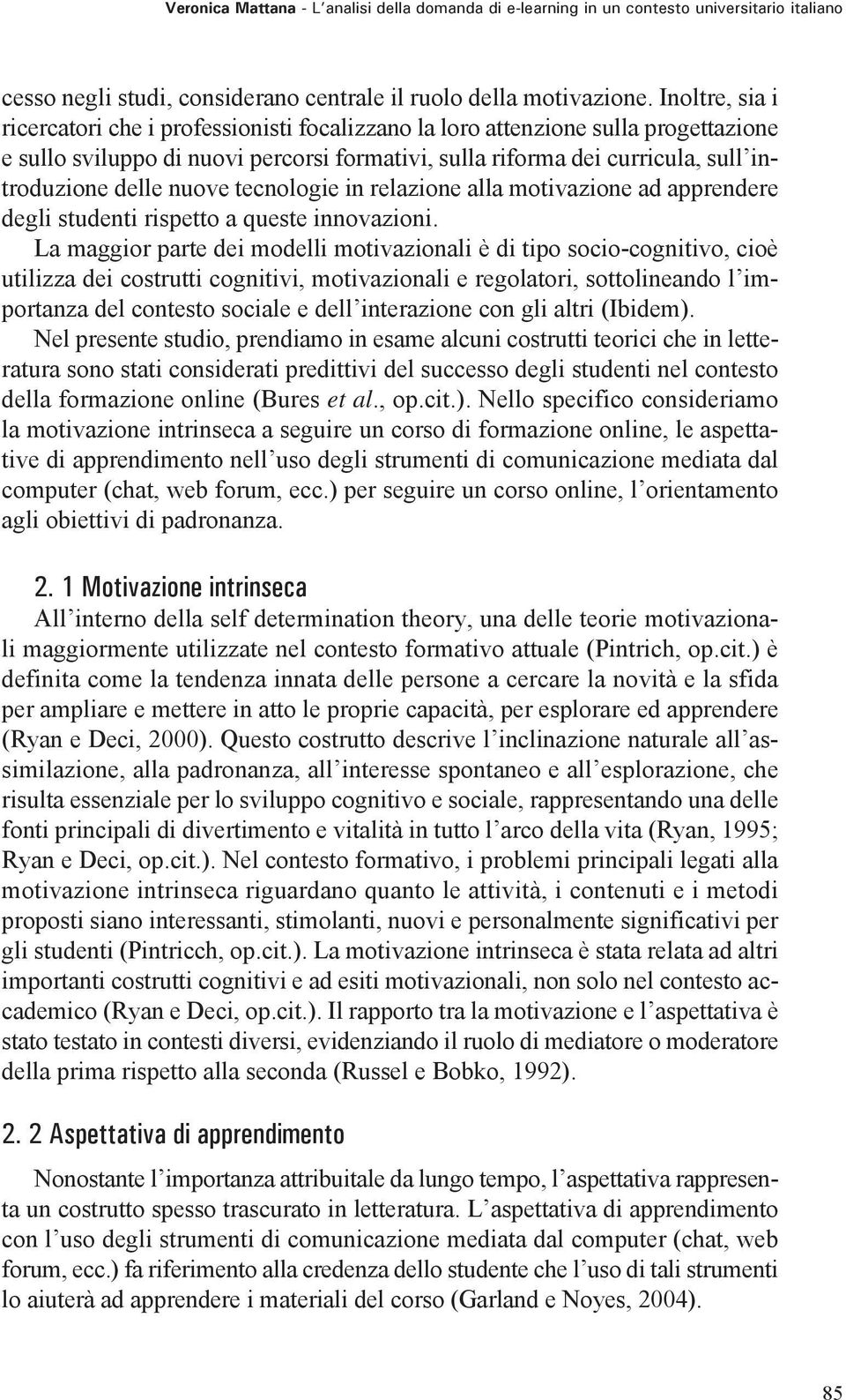 nuove tecnologie in relazione alla motivazione ad apprendere degli studenti rispetto a queste innovazioni.