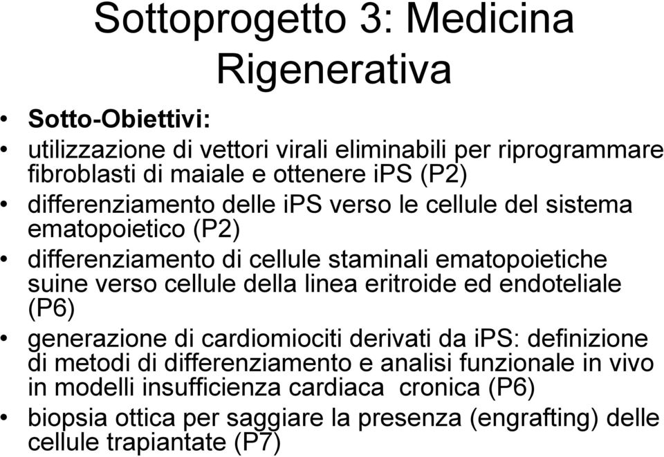 suine verso cellule della linea eritroide ed endoteliale (P6) generazione di cardiomiociti derivati da ips: definizione di metodi di differenziamento