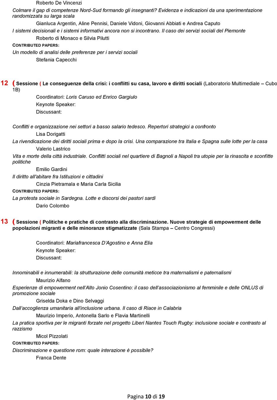 informativi ancora non si incontrano.