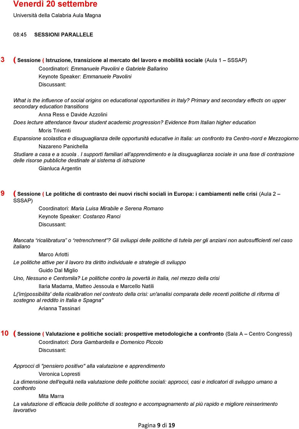 Primary and secondary effects on upper secondary education transitions Anna Ress e Davide Azzolini Does lecture attendance favour student academic progression?