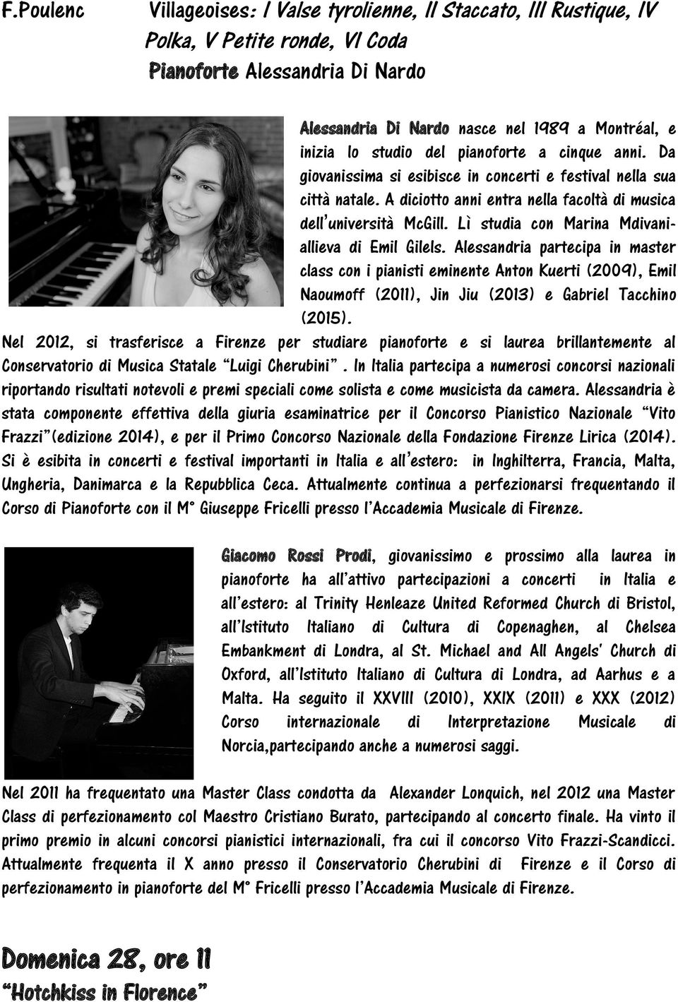 Lì studia con Marina Mdivaniallieva di Emil Gilels. Alessandria partecipa in master class con i pianisti eminente Anton Kuerti (2009), Emil Naoumoff (2011), Jin Jiu (2013) e Gabriel Tacchino (2015).