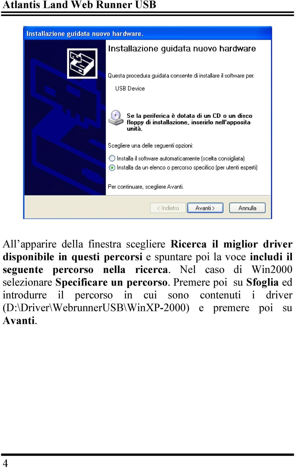 Nel caso di Win2000 selezionare Specificare un percorso.