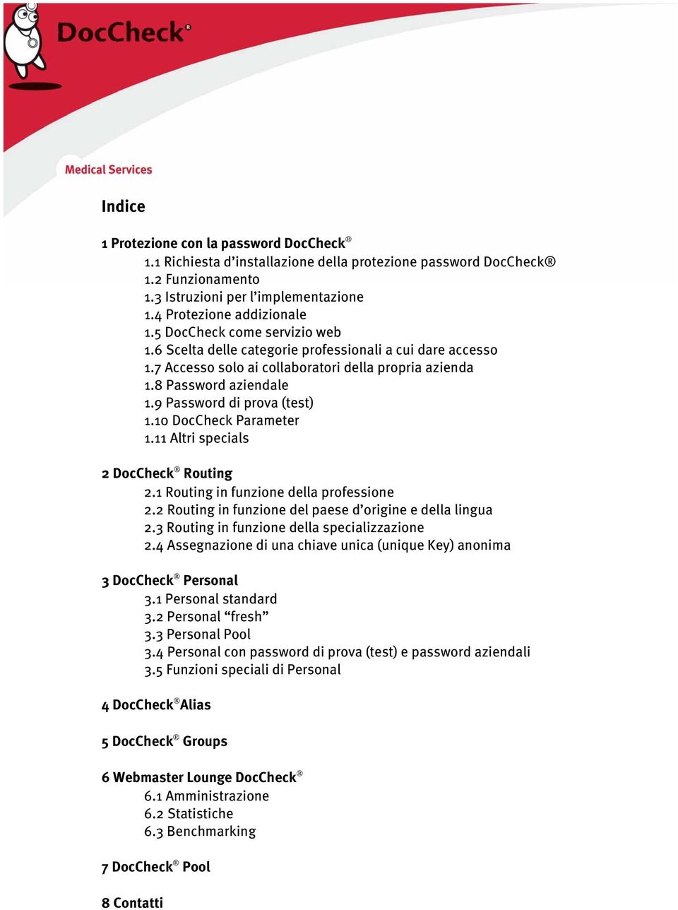 10 DocCheck Parameter 1.11 Altri specials 2 DocCheck Routing 2.1 Routing in funzione della professione 2.2 Routing in funzione del paese d origine e della lingua 2.